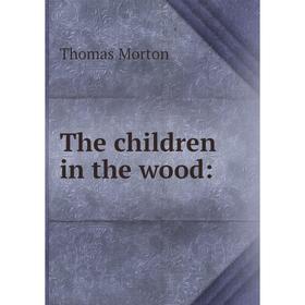 

Книга The children in the wood: