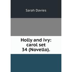 

Книга Holly and ivy: carol set 34 (Novello).