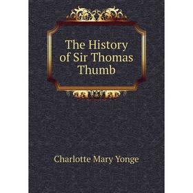 

Книга The History of Sir Thomas Thumb