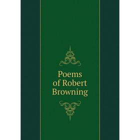 

Книга Poems of Robert Browning
