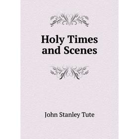

Книга Holy Times and Scenes