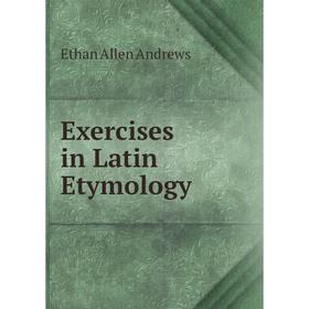 

Книга Exercises in Latin Etymology