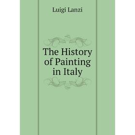 

Книга The History of Painting in Italy