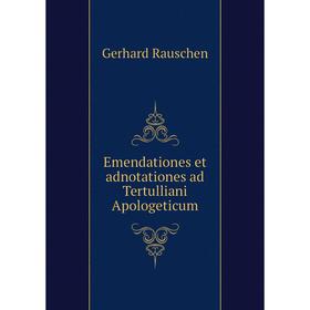 

Книга Emendationes et adnotationes ad Tertulliani Apologeticum