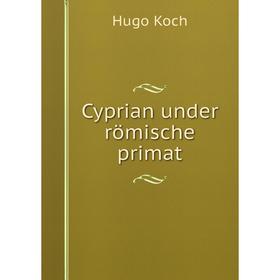 

Книга Cyprian under römische primat