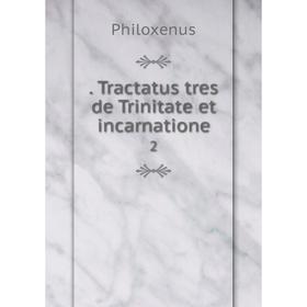 

Книга . Tractatus tres de Trinitate et incarnatione 2