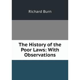 

Книга The History of the Poor Laws: With Observations