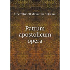 

Книга Patrum apostolicum opera