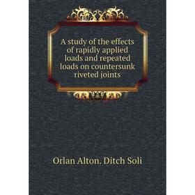 

Книга A study of the effects of rapidly applied loads and repeated loads on countersunk riveted joints