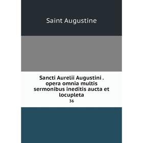 

Книга Sancti Aurelii Augustini. opera omnia multis sermonibus ineditis aucta et locupleta 36