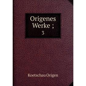 

Книга Origenes Werke; 3