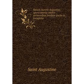 

Книга Sancti Aurelii Augustini. opera omnia multis sermonibus ineditis aucta et locupleta 17