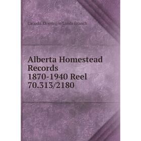 

Книга Alberta Homestead Records 1870-1940 Reel 70.313/2180