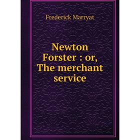 

Книга Newton Forster: or, The merchant service