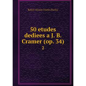 

Книга 50 etudes dediees a J. B. Cramer (op. 34) 2