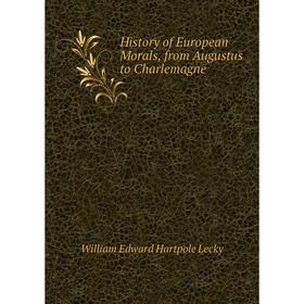 

Книга History of European Morals, from Augustus to Charlemagne