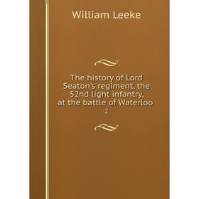 

Книга The history of Lord Seaton's regiment, the 52nd light infantry, at the battle of Waterloo. 2
