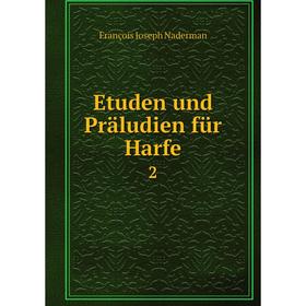 

Книга Etuden und Präludien für Harfe 2