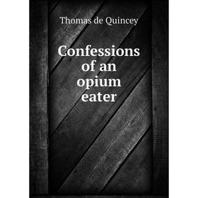 

Книга Confessions of an opium eater