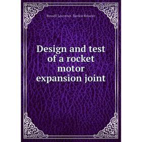 

Книга Design and test of a rocket motor expansion joint