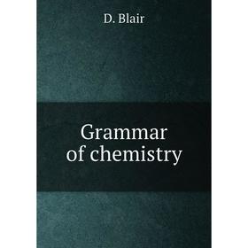 

Книга Grammar of chemistry