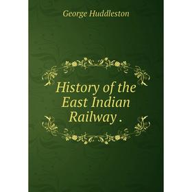 

Книга History of the East Indian Railway.