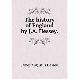 

Книга The history of England by J.A. Hessey.
