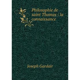 

Книга Philosophie de saint Thomas: la connaissance