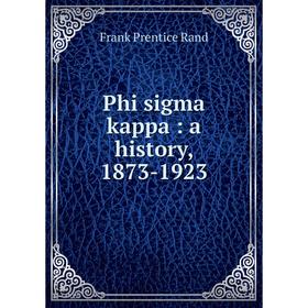

Книга Phi sigma kappa: a history, 1873-1923