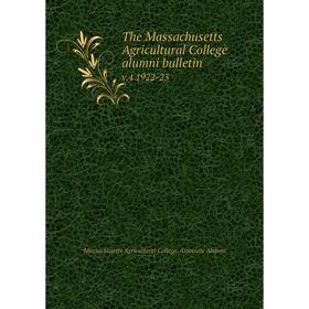 

Книга The Massachusetts Agricultural College alumni bulletin v.4 1922-23