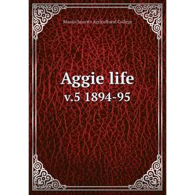 

Книга Aggie life v.5 1894-95