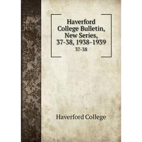 

Книга Haverford College Bulletin, New Series, 37-38, 1938-1939 37-38