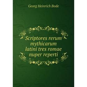 

Книга Scriptores rerum mythicarum latini tres romae nuper reperti