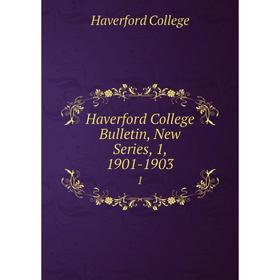 

Книга Haverford College Bulletin, New Series, 1, 1901-1903 1