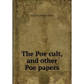 

Книга The Poe cult, and other Poe papers