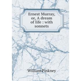 

Книга Ernest Murray, or, A dream of life: with sonnets
