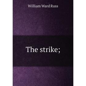 

Книга The strike;