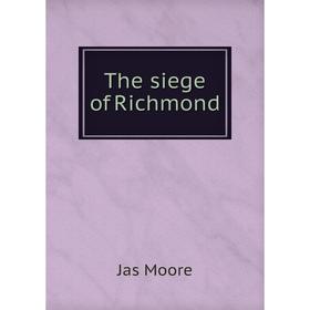 

Книга The siege of Richmond