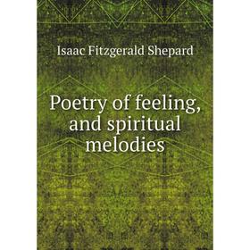 

Книга Poetry of feeling, and spiritual melodies