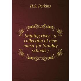 

Книга Shining river: a collection of new music for Sunday schools /