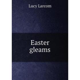 

Книга Easter gleams