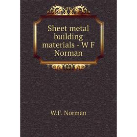 

Книга Sheet metal building materials - W F Norman