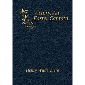 

Книга Victory, An Easter Cantata