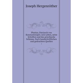 

Книга Photius, Patriarch von Konstantinopel; sein Leben, seine Schriften und das griechische Schisma. Nach handschriftlichen und gedruckten Quellen 1