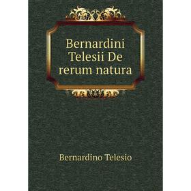 

Книга Bernardini Telesii De rerum natura