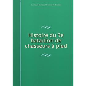 

Книга Histoire du 9e bataillon de chasseurs à pied