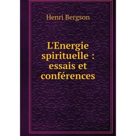 

Книга L'Energie spirituelle: essais et conférences