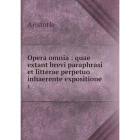 

Книга Opera omnia: quae extant brevi paraphrasi et litterae perpetuo inhaerente expositione 1