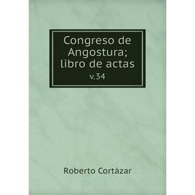 

Книга Congreso de Angostura; libro de actas v.34