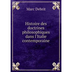 

Книга Histoire des doctrines philosophiques dans l'Italie contemporaine